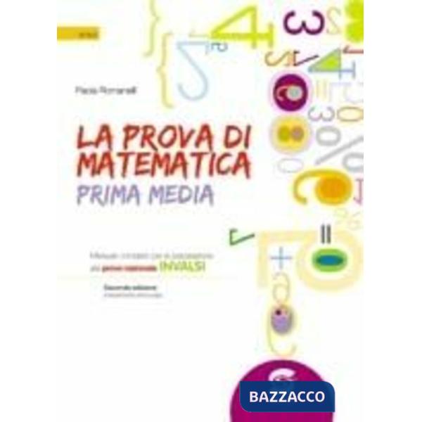 La prova di matematica. Manuale completo per la preparazione alla prova nazionale INVALSI. Per la 1ª classe della Scuola media
