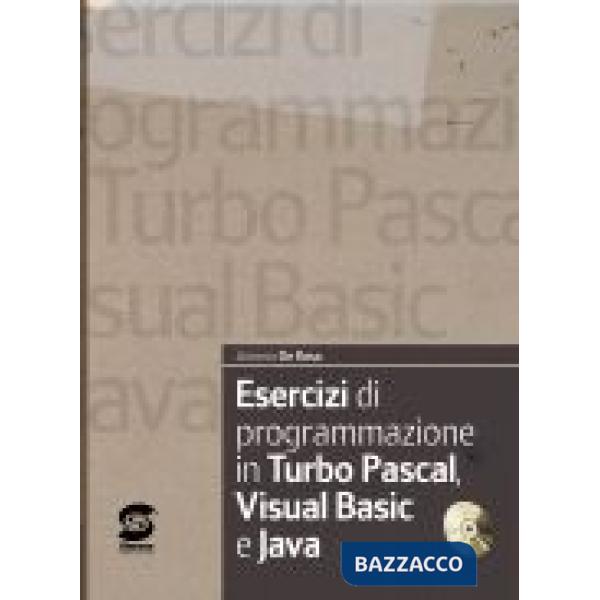 ESERCIZI DI PROGRAMMAZIONE IN TURBO PASCAL, VISUAL BASIC E JAVA