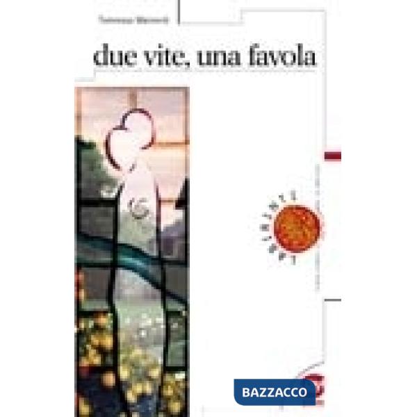 DUE VITE, UNA FAVOLA