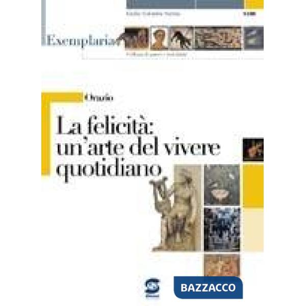 ORAZIO - LA FELICITA: UN'ARTE DEL VIVERE QUOTIDIANO