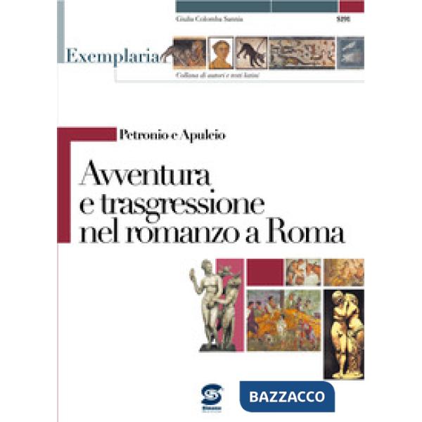 PETRONIO E APULEIO - AVVENTURA E TRASGRESSIONE NEL ROMANZO A ROMA