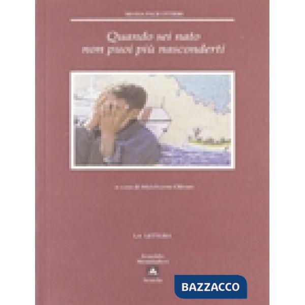 QUANDO SEI NATO NON PUOI PIU' NASCONDERTI