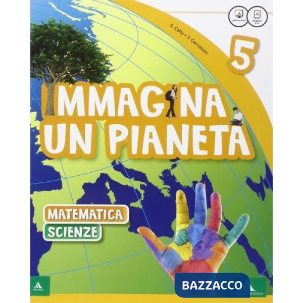 IMMAGINA UN PIANETA 5 SUSSIDIARIO SCIENZE MATEMATICA + IMMAGINA