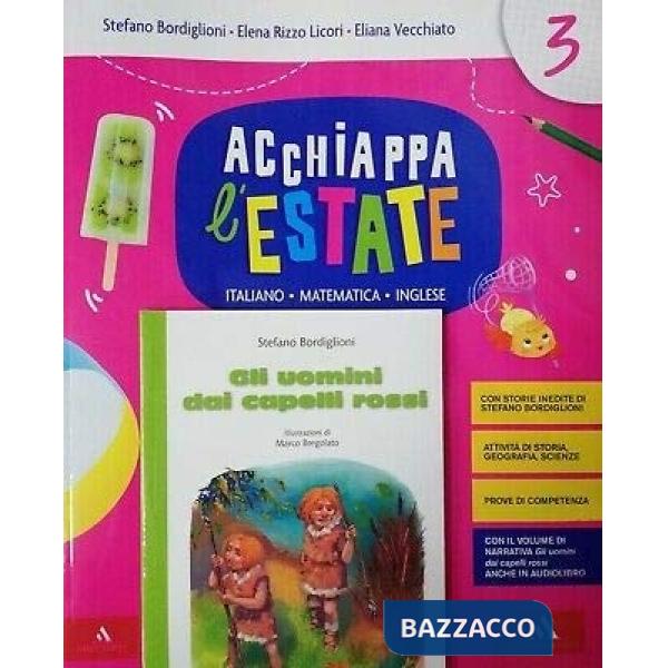 ACCHIAPPA L'ESTATE 3 + UOMINI COI CAPELLI ROSSI