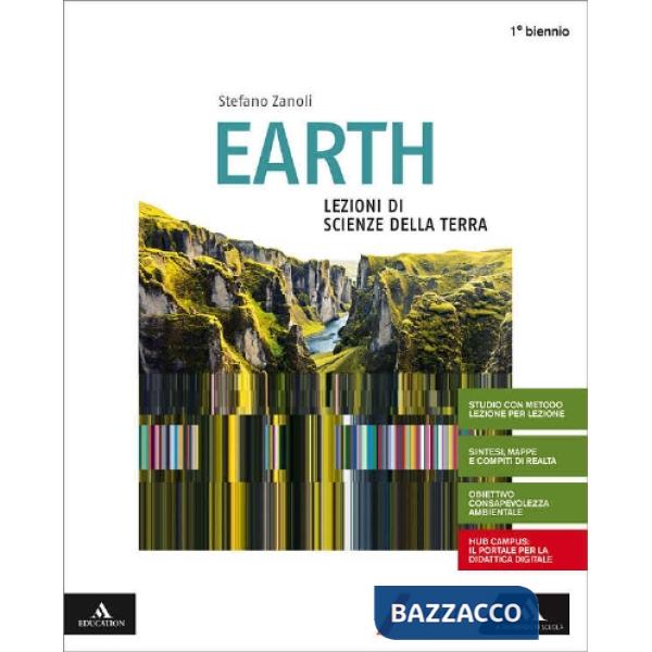 EARTH - LEZIONI DI SCIENZE DELLA TERRA VOLUME UNICO