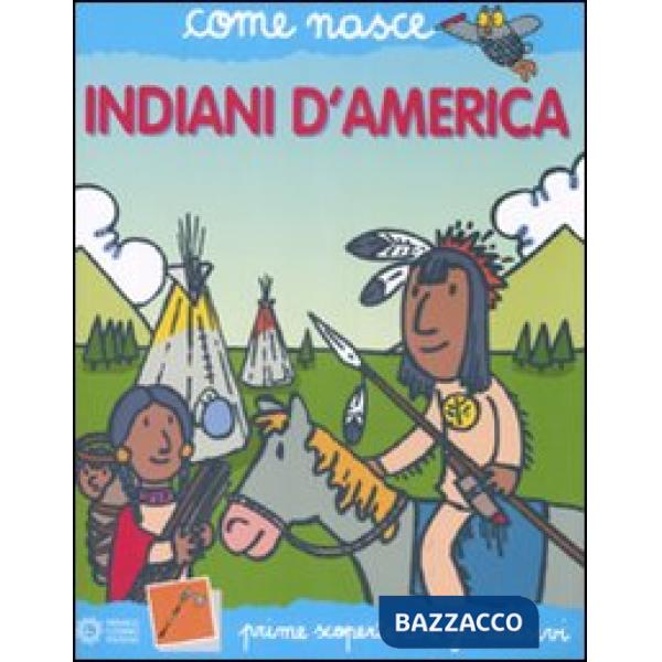 Indiani d'America. Con adesivi. Ediz. illustrata