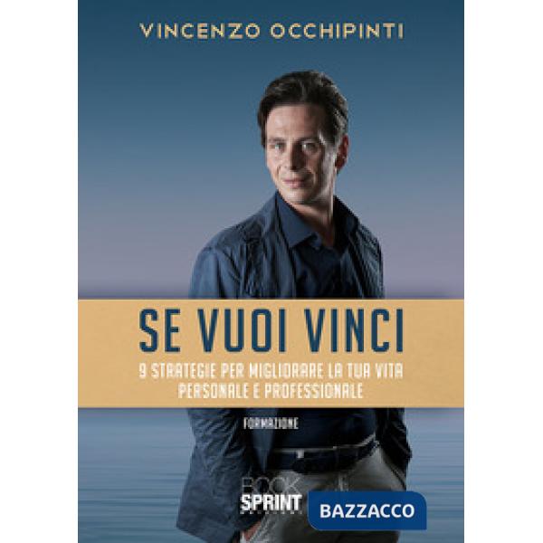 Se vuoi vinci. 9 strategie per migliorare la tua vita personale e professionale