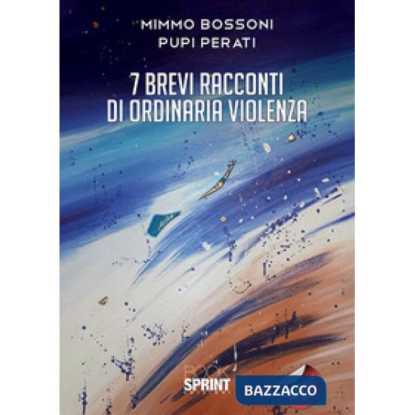 7 brevi racconti di ordinaria violenza
