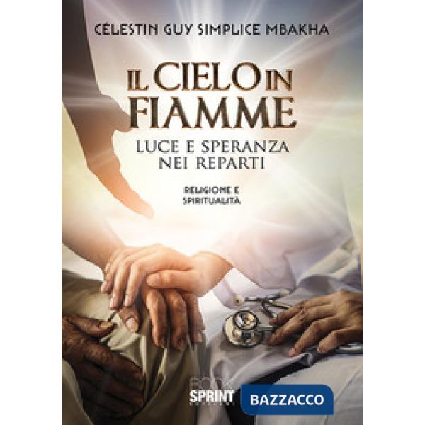 Il cielo in fiamme. Luce e speranza nei reparti