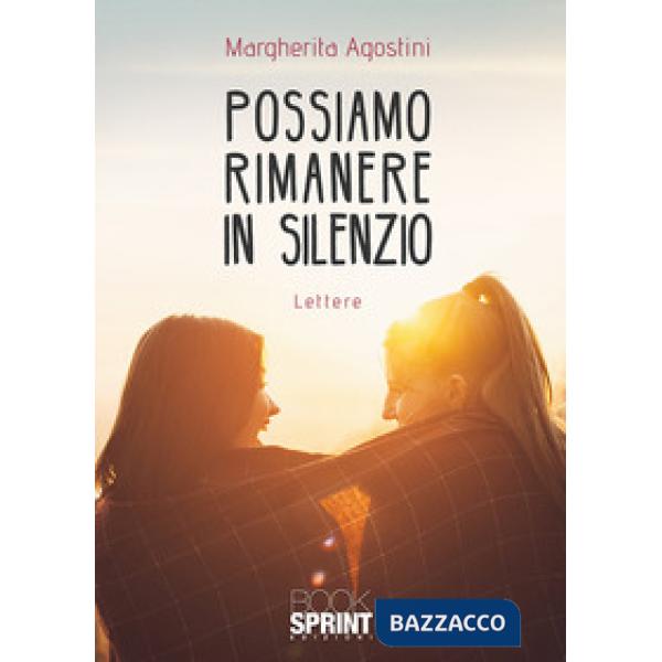 Possiamo rimanere in silenzio. Lettere
