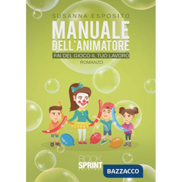 Manuale dell'animatore. Fai del gioco il tuo lavoro