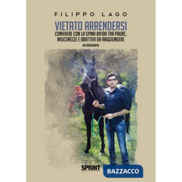 Vietato arrendersi. Convivere con la spina bifida tra paure, insicurezze e obiettivi da raggiungere