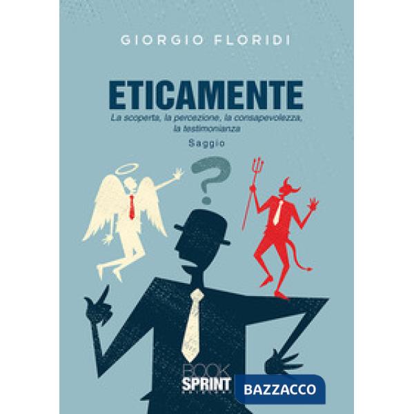 Eticamente. La scoperta, la percezione, la consapevolezza, la testimonianza