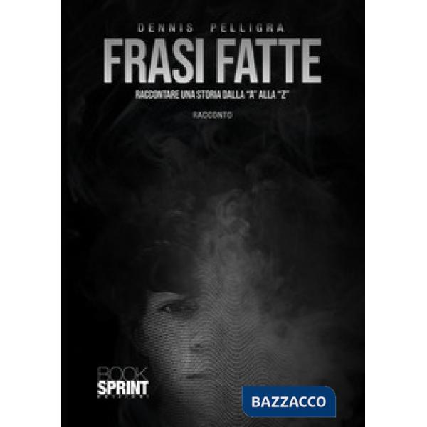 Frasi fatte. Raccontare una storia dalla «a» alla «z»