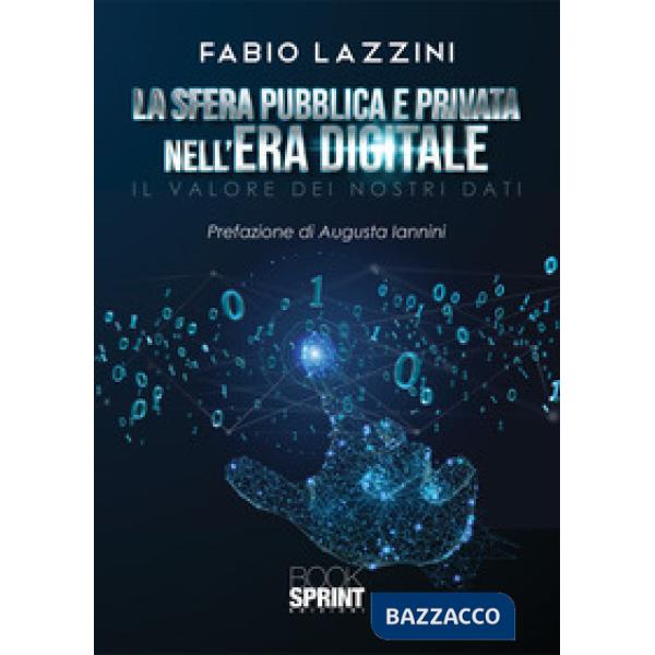 La sfera pubblica e privata nell'era digitale. Il valore dei nostri dati
