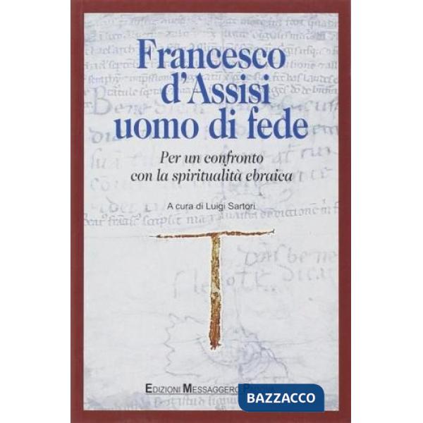 Francesco d'Assisi uomo di fede. Per un confronto con la spiritualità ebraica