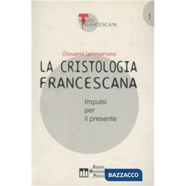 Cristologia francescana. Impulsi per il presente (La)