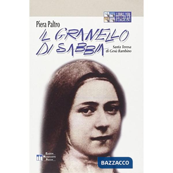 Granello di sabbia. Santa Teresa di Gesù Bambino. Ediz. a caratteri grandi (Il)