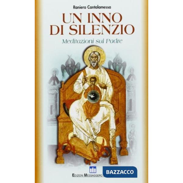 Inno di silenzio. Meditazioni sul Padre (Un)