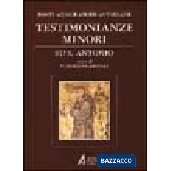 Fonti agiografiche antoniane. Vol. 6: Testimonianze minori su s. Antonio. Introduzione, testi critici. Testo italiano a fronte
