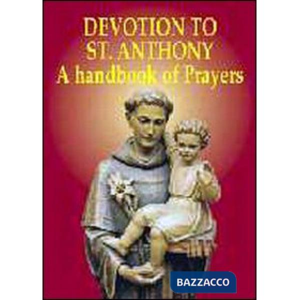 Devotion to St. Anthony. A handbook of prayers
