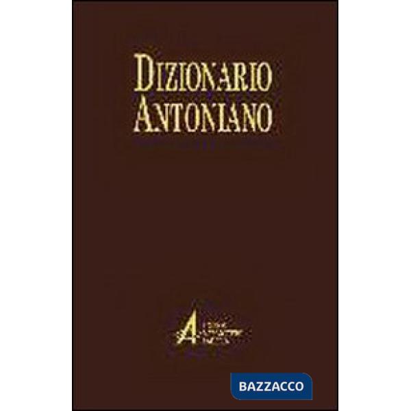 Dizionario antoniano. Dottrina e spiritualità dei sermoni di sant'Antonio
