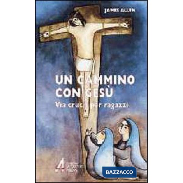 Cammino con Gesù. Via crucis per ragazzi (Un)