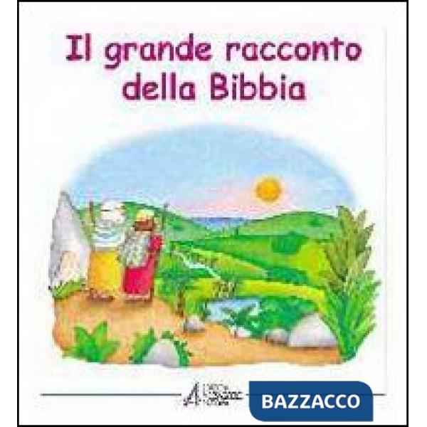 Grande racconto della Bibbia. L'Antico Testamento narrato ai bambini (Il)