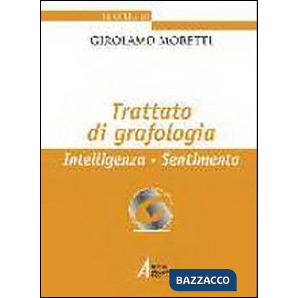 Trattato di grafologia. Intelligenza, sentimento