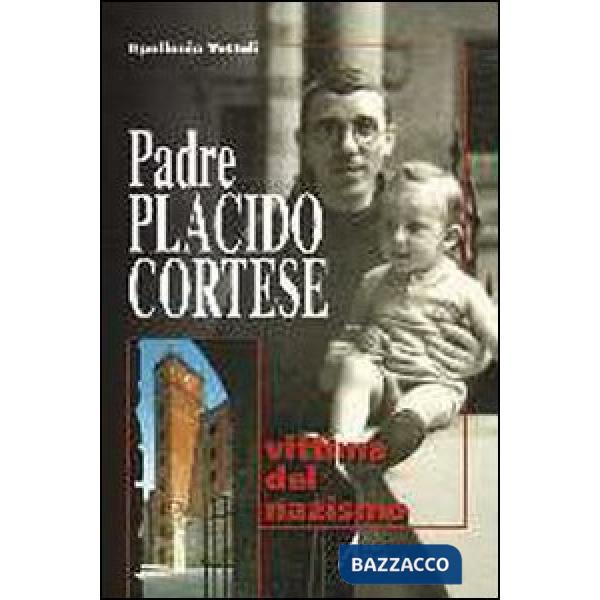 Padre Placido Cortese. Vittima del nazismo