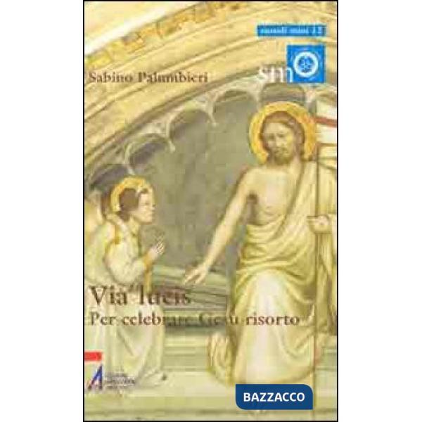 Via lucis. Per celebrare Gesù risorto