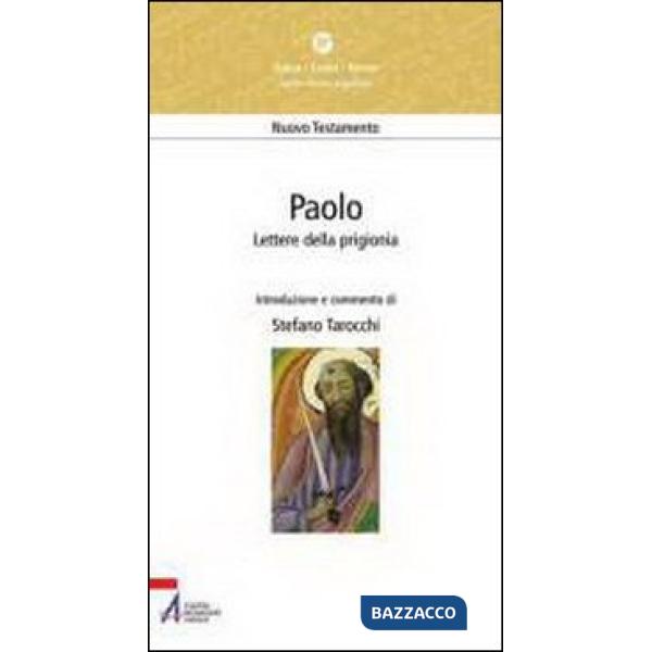 Paolo. Lettere della prigionia. Efesini, filippesi, colossesi, Filèmone