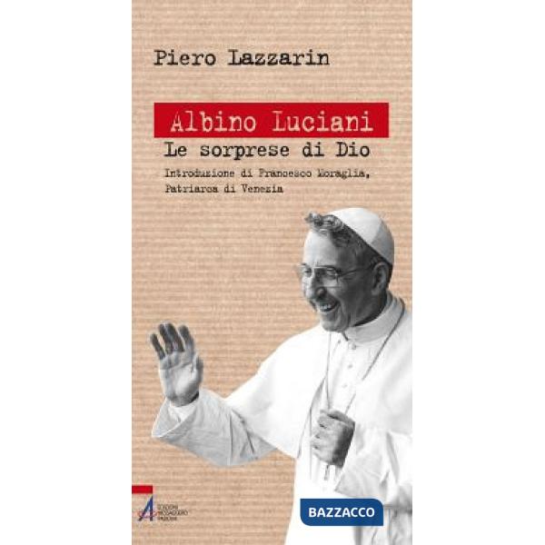 Albino Luciani. Le sorprese di Dio