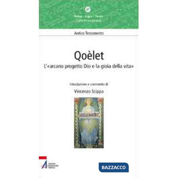 Qoèlet. L'«arcano progetto Dio e la gioia della vita»