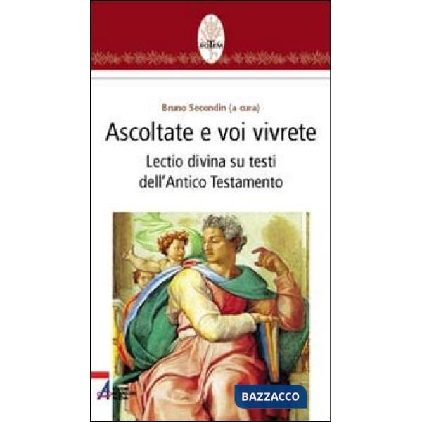Ascoltate e voi vivrete. Lectio divina su testi dell'Antico Testamento
