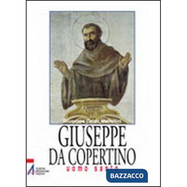 Giuseppe da Copertino. Uomo santo