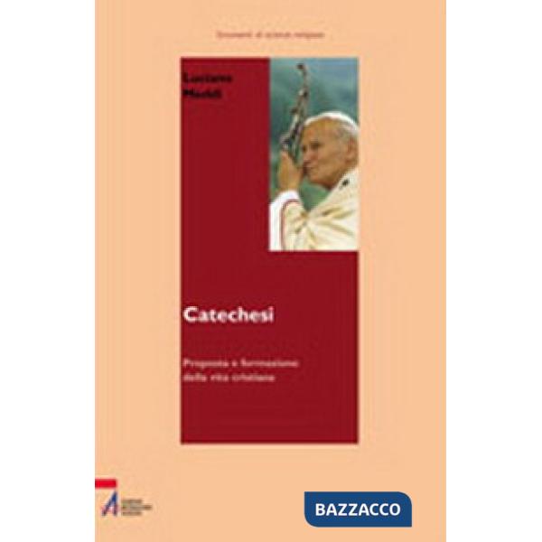 Catechesi. Proposta e formazione della vita cristiana