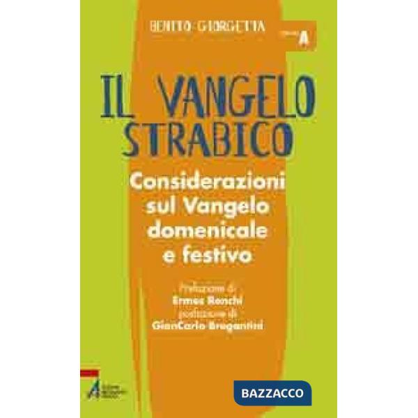 Vangelo strabico. Considerazioni sul vangelo domenicale e festivo. Anno A