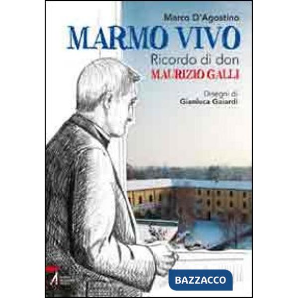 Marmo vivo. Ricordo di don Maurizio Galli