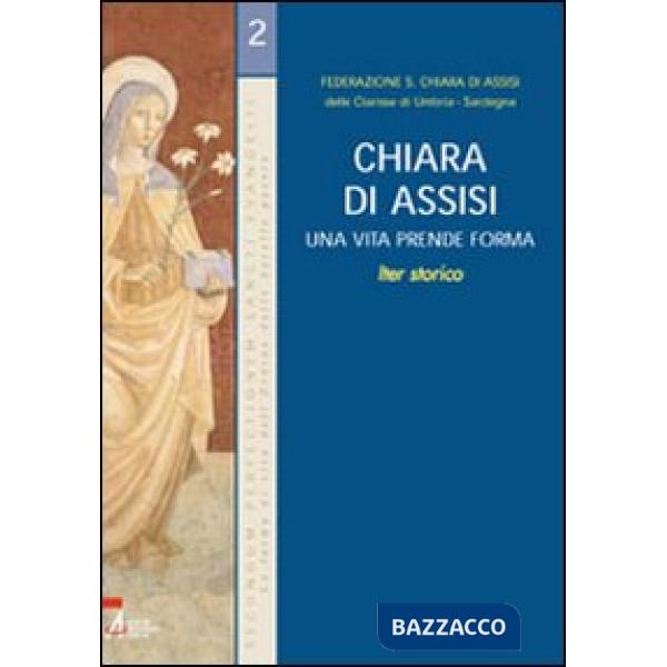 Chiara di Assisi. Una vita prende forma
