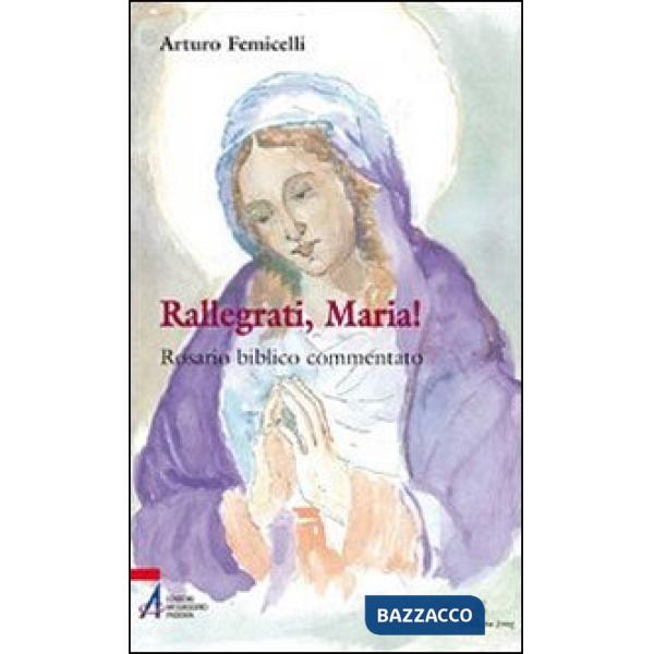 Rallegrati, Maria! Rosario biblico commentato