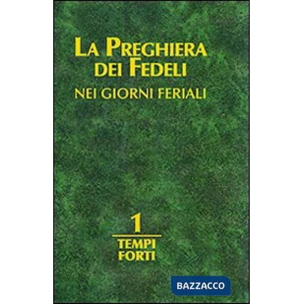Preghiera dei fedeli nei giorni feriali (La). Vol. 1: Tempi forti