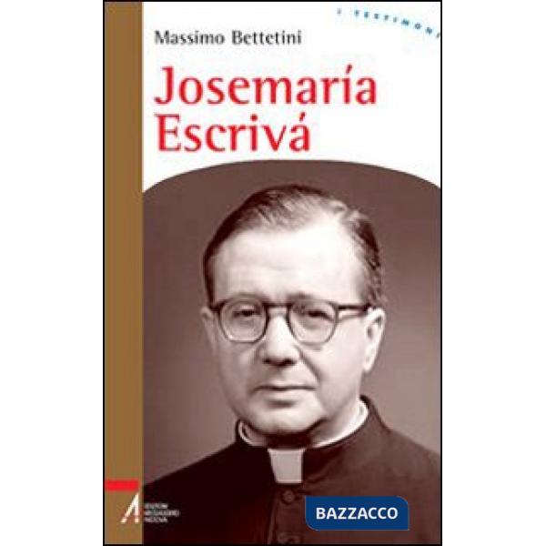 Josemaría Escrivà. Fondatore dell'Opus Dei