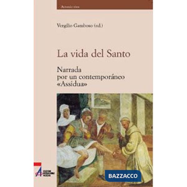 Vida del Santo. Narrada por un contemporáneo «Assidua» (La)