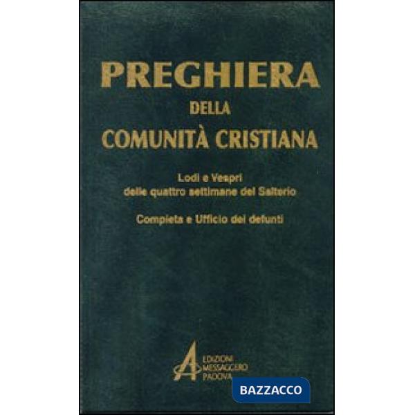Preghiera della comunità cristiana. Lodi e vespri delle quattro settimane del salterio