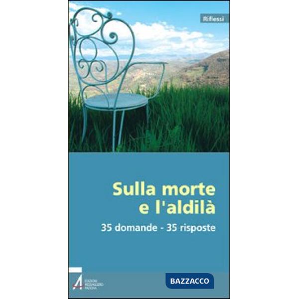 Sulla morte e l'aldilà. 35 domande - 35 risposte