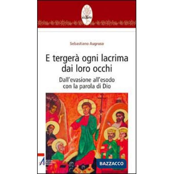 E tergerà ogni lacrima dai loro occhi. Dall'evasione all'esodo con la parola di Dio