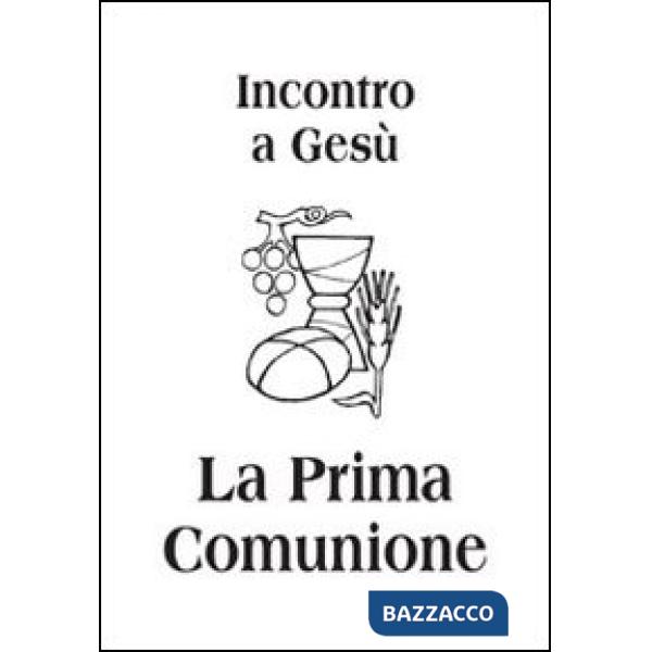 Incontro a Gesù. La prima comunione