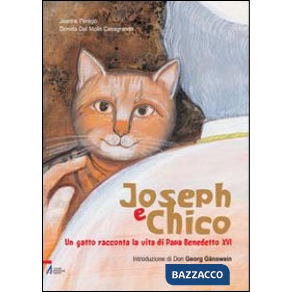 Joseph e Chico. Un gatto racconta la vita di Papa Benedetto XVI. Ediz. illustrata