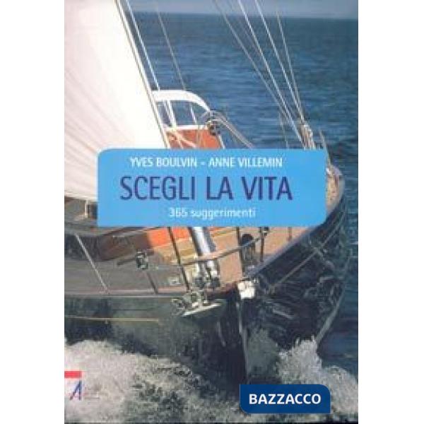 Scegli la vita. 365 suggerimenti